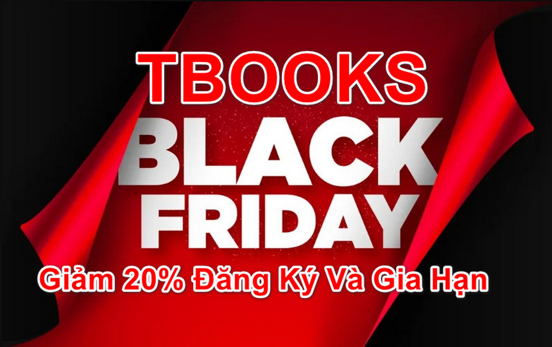 BLACK FRIDAY Tbooks  giảm 20% đăng ký mới và gia hạn